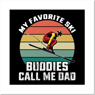 My Favorite Ski Buddies Call me Dad Posters and Art